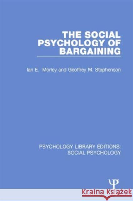 The Social Psychology of Bargaining Ian Morley 9781138855427 Taylor & Francis Group