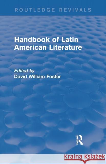 Handbook of Latin American Literature (Routledge Revivals) David William Foster 9781138855601 Routledge