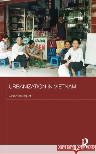Urbanization in Vietnam Gisele Bousquet 9781138855731