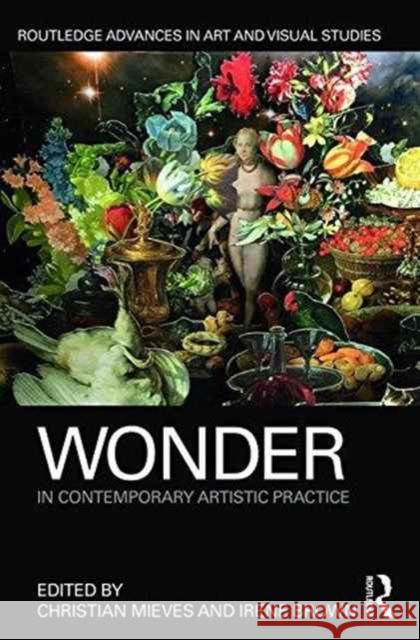 Wonder in Contemporary Artistic Practice Christian Mieves Irene Brown 9781138855816