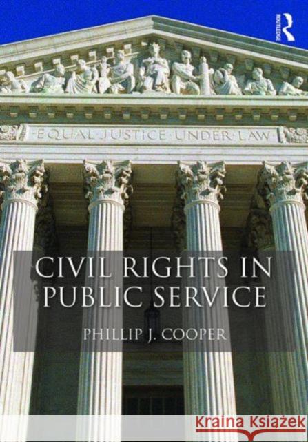Civil Rights in Public Service Phillip J. Cooper 9781138856530 Routledge