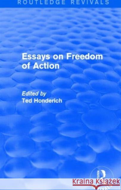 Essays on Freedom of Action (Routledge Revivals) Ted Honderich 9781138856615