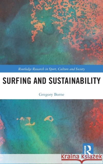 Surfing and Sustainability Gregory Borne 9781138856745