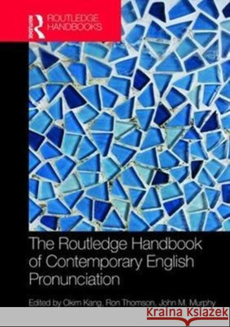 The Routledge Handbook of Contemporary English Pronunciation  9781138856882 Routledge Handbooks in English Language Studi