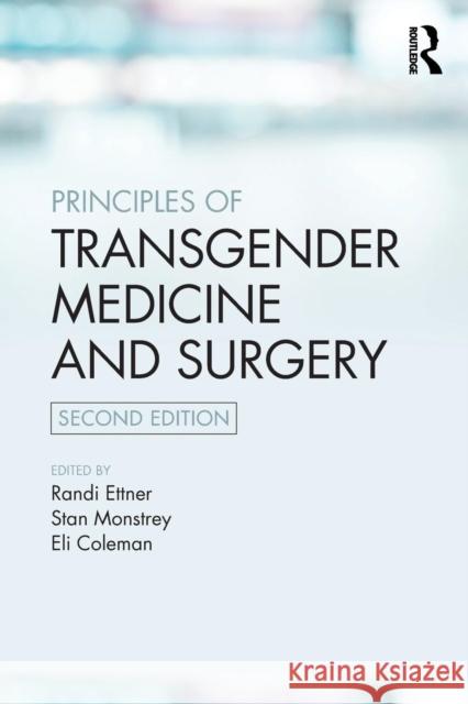 Principles of Transgender Medicine and Surgery Randi Ettner Stan Monstrey Eli Coleman 9781138857001 Taylor and Francis