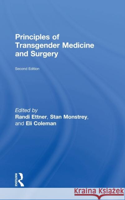 Principles of Transgender Medicine and Surgery Randi Ettner Stan Monstrey Eli Coleman 9781138857018 Routledge