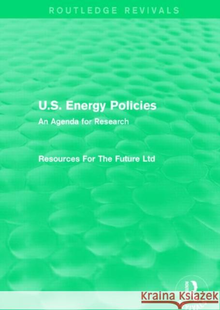 U.S. Energy Policies : An Agenda for Research Resources Fo 9781138857155 Routledge