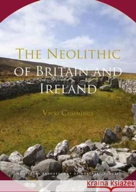 The Neolithic of Britain and Ireland Vicki Cummings 9781138857186 Routledge