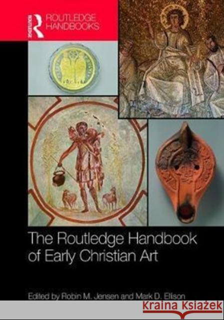 The Routledge Handbook of Early Christian Art Robin M. Jensen Mark D. Ellison 9781138857223