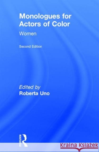 Monologues for Actors of Color: Women Roberta Uno 9781138857278 Routledge