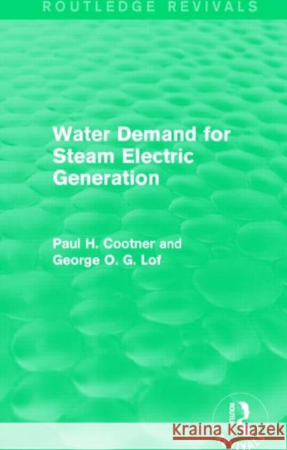Water Demand for Steam Electric Generation Paul H. Cootner George O. G. Lof 9781138857391 Routledge