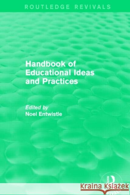 Handbook of Educational Ideas and Practices (Routledge Revivals) Noel Entwistle 9781138857551 Routledge