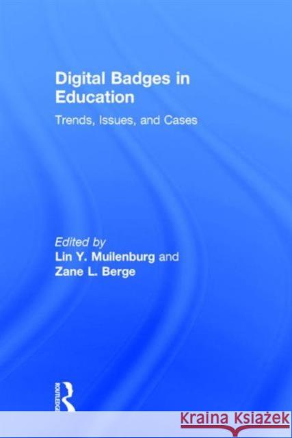 Digital Badges in Education: Trends, Issues, and Cases Lin Y. Muilenburg Zane L. Berge  9781138857599