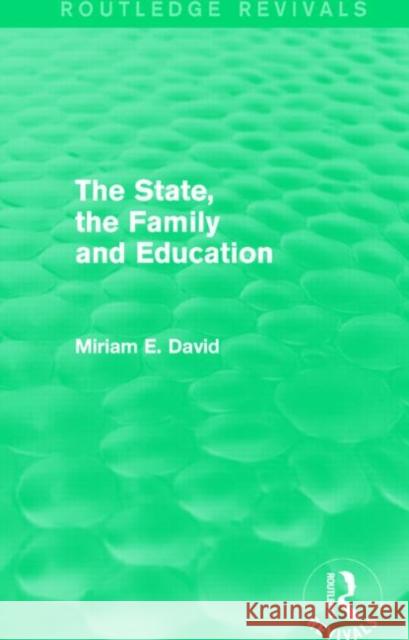 The State, the Family and Education Miriam David 9781138857858 Routledge