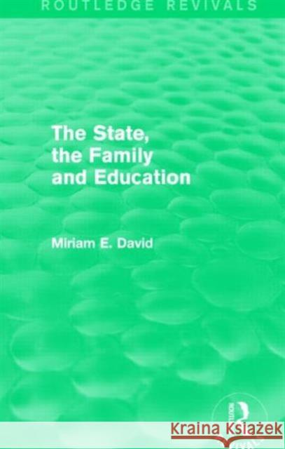 The State, the Family and Education (Routledge Revivals) Miriam David 9781138857889 Routledge