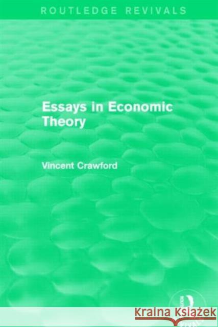 Essays in Economic Theory (Routledge Revivals) Vincent Crawford 9781138858671 Taylor and Francis