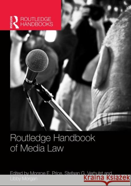 Routledge Handbook of Media Law Monroe E. Price Stefaan Verhulst Libby Morgan 9781138858886 Routledge
