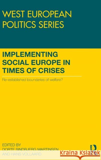 Implementing Social Europe in Times of Crises: Re-established Boundaries of Welfare? Martinsen, Dorte Sindbjerg 9781138859388