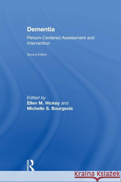 Dementia: Person-Centered Assessment and Intervention Michelle S. Bourgeois Ellen Hickey 9781138859906