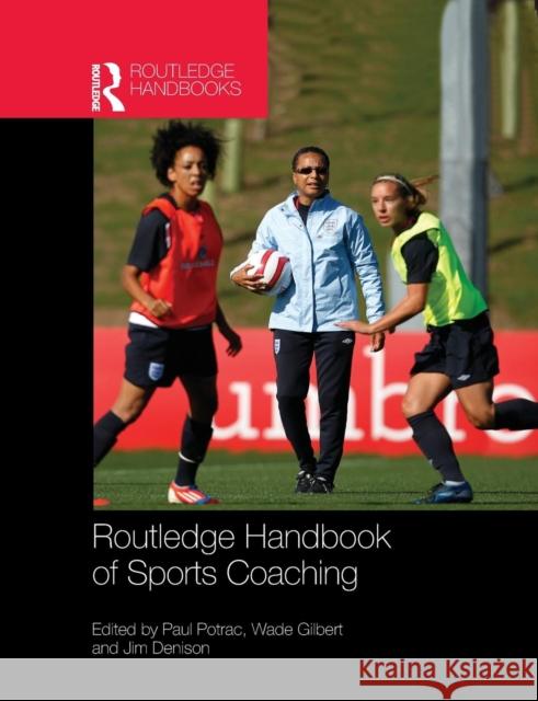 Routledge Handbook of Sports Coaching Paul Potrac Wade Gilbert Jim Denison 9781138860438