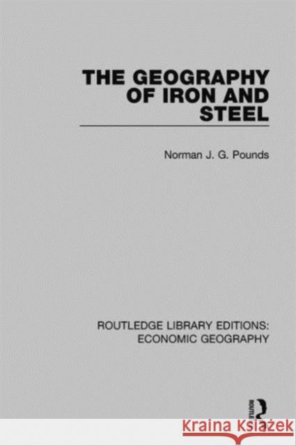 The Geography of Iron and Steel Allan M. Williams 9781138860513 Routledge