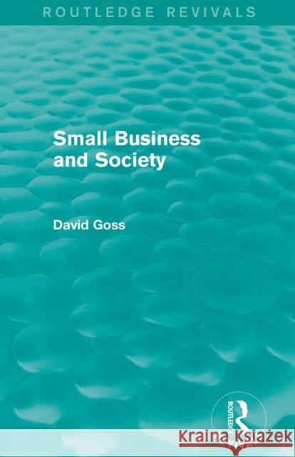 Small Business and Society (Routledge Revivals) David Goss 9781138860933