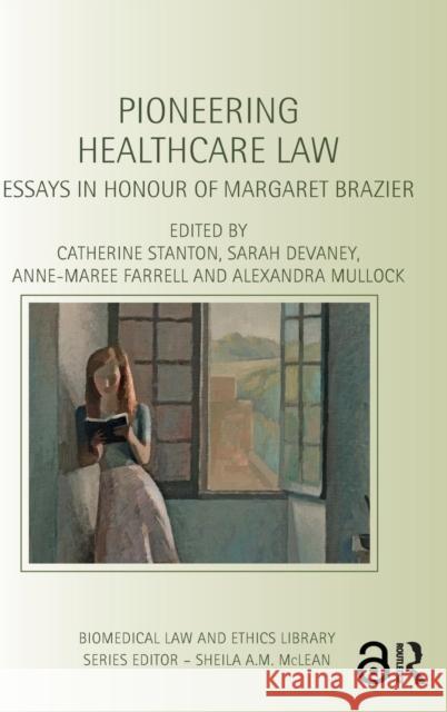 Pioneering Healthcare Law: Essays in Honour of Margaret Brazier  9781138861091 Taylor & Francis Group