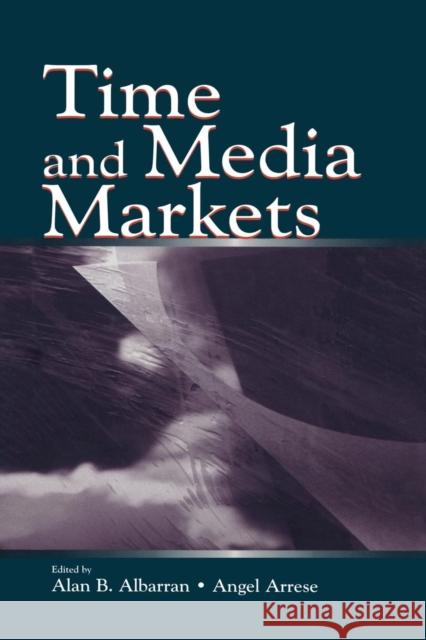 Time and Media Markets Alan B. Albarran Angel Arres 9781138861299 Routledge