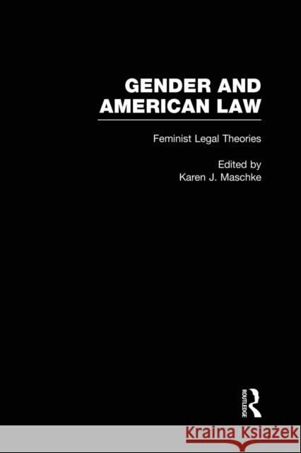 Feminist Legal Theories Karen J. Maschke Karen Maschke 9781138861404