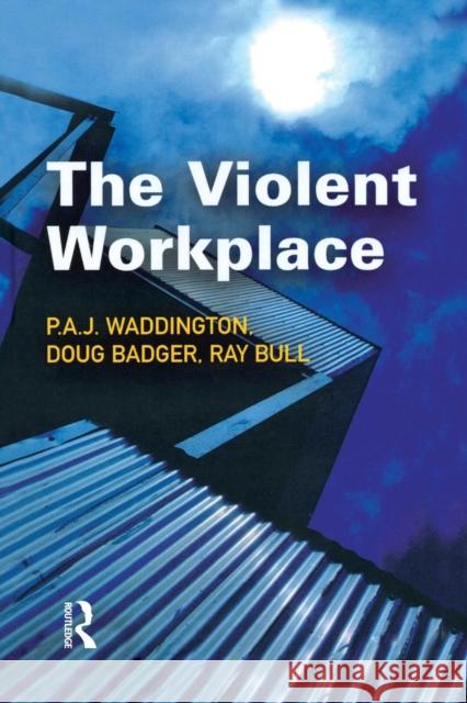 The Violent Workplace P.A.J Waddington Doug Badger  9781138861480 Taylor and Francis