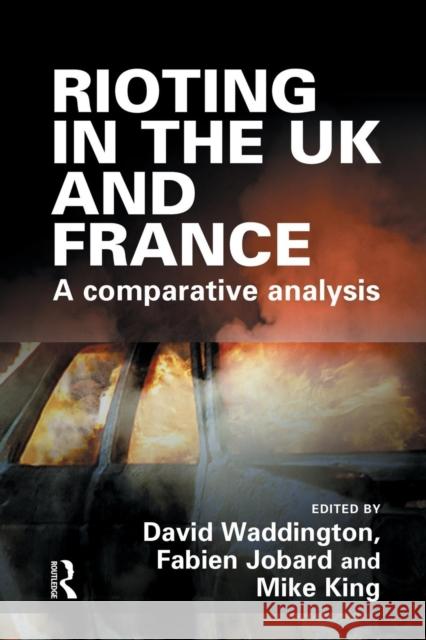 Rioting in the UK and France David Waddington Fabien Jobard  9781138861534