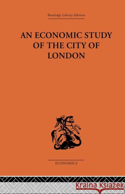 An Economic Study of the City of London John Dunning Victor E. Morgan 9781138861602