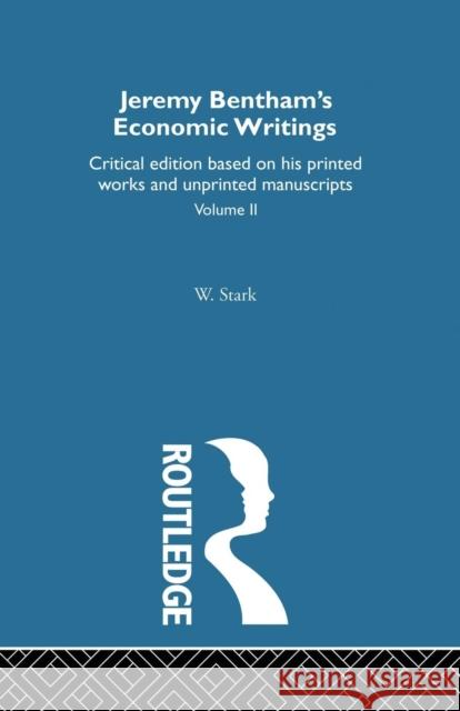 Jeremy Bentham's Economic Writings: Volume Two Werner Stark 9781138861664