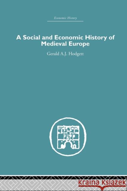A Social and Economic History of Medieval Europe Gerald a. Hodgett 9781138861718 Routledge