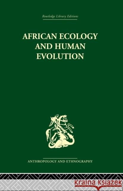 African Ecology and Human Evolution Francois Bourliere Clark F. Howell 9781138861831 Routledge