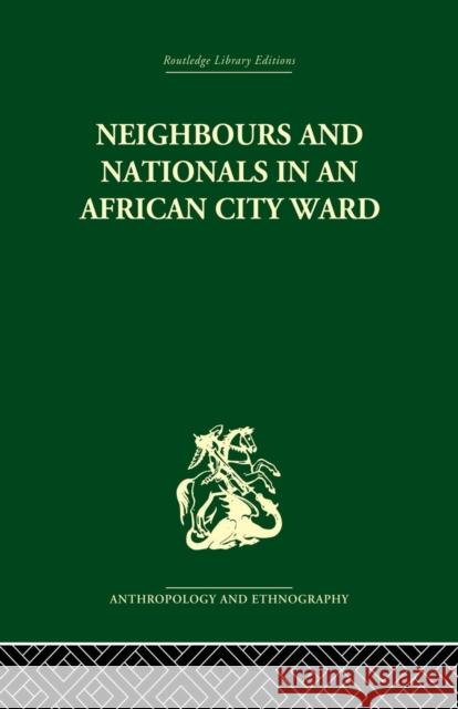 Neighbours and Nationals in an African City Ward David Parkin 9781138861916 Routledge