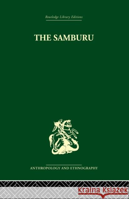 The Samburu: A Study of Gerontocracy in a Nomadic Tribe Spencer, Paul 9781138861961