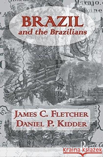 Brazil and Brazilians James C. Fletcher Daniel P. Kidder Sarah Fletcher 9781138862043 Routledge
