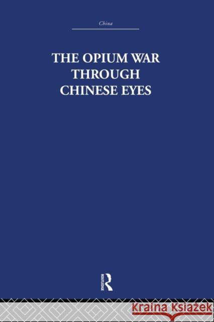 The Opium War Through Chinese Eyes The Arthur Waley Estate Arthur Waley 9781138862227