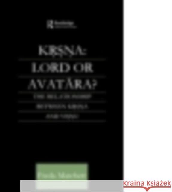 Krsna: Lord or Avatara?: The Relationship Between Krsna and Visnu Freda Matchett   9781138862388 Routledge