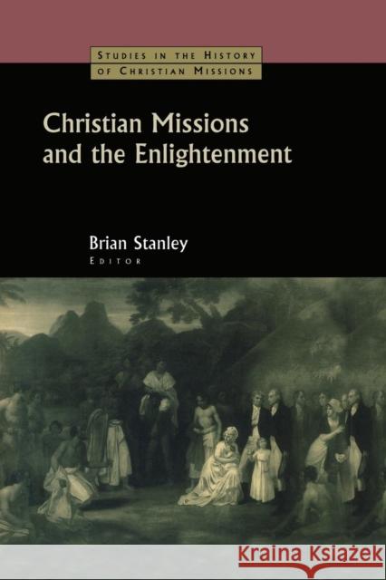 Christian Missions and the Enlightenment Brian Stanley 9781138862630