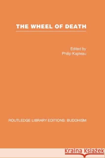 The Wheel of Death: Writings from Zen Buddhist and Other Sources Philip Kapleau 9781138862722