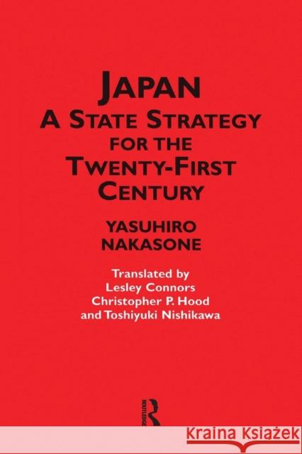 Japan - A State Strategy for the Twenty-First Century Yasuhiro Nakasone 9781138862838
