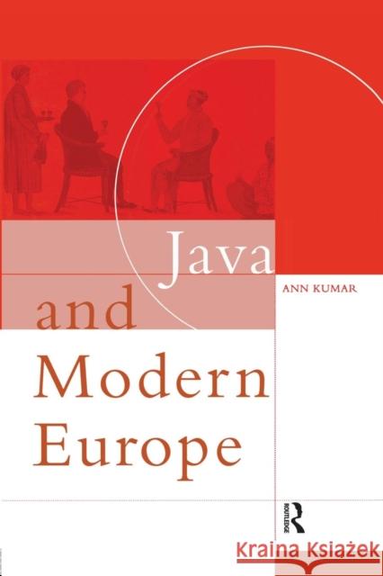 Java and Modern Europe: Ambiguous Encounters Ann Kumar 9781138863149 Routledge