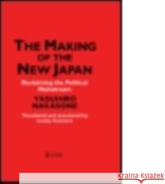 The Making of the New Japan: Reclaiming the Political Mainstream IPS Chiyoda-ku, Leslie Connors 9781138863224 Taylor and Francis