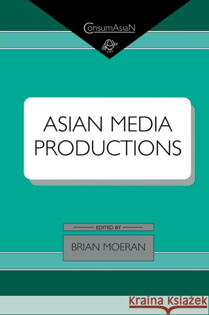 Asian Media Productions Brian Moeran 9781138863286