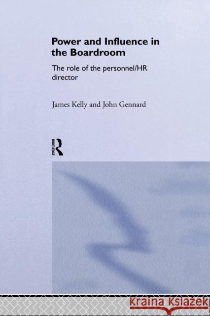 Power and Influence in the Boardroom: The Role of the Personnel/HR Director Gennard, John 9781138863972