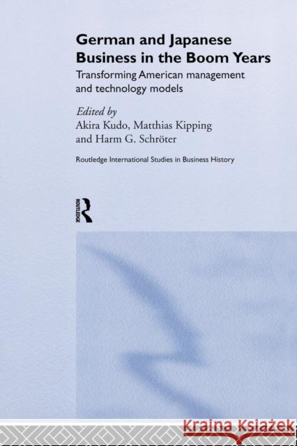 German and Japanese Business in the Boom Years Matthias Kipping Akira Kudo 9781138864023 Routledge