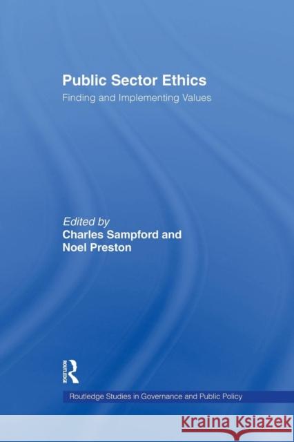 Public Sector Ethics: Finding and Implementing Values Noel Preston Charles Sampford 9781138864115