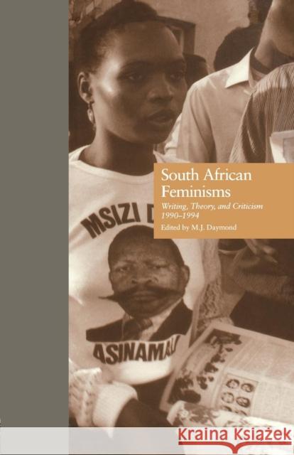 South African Feminisms: Writing, Theory, and Criticism, L990-L994 M. J. Daymond 9781138864214 Routledge